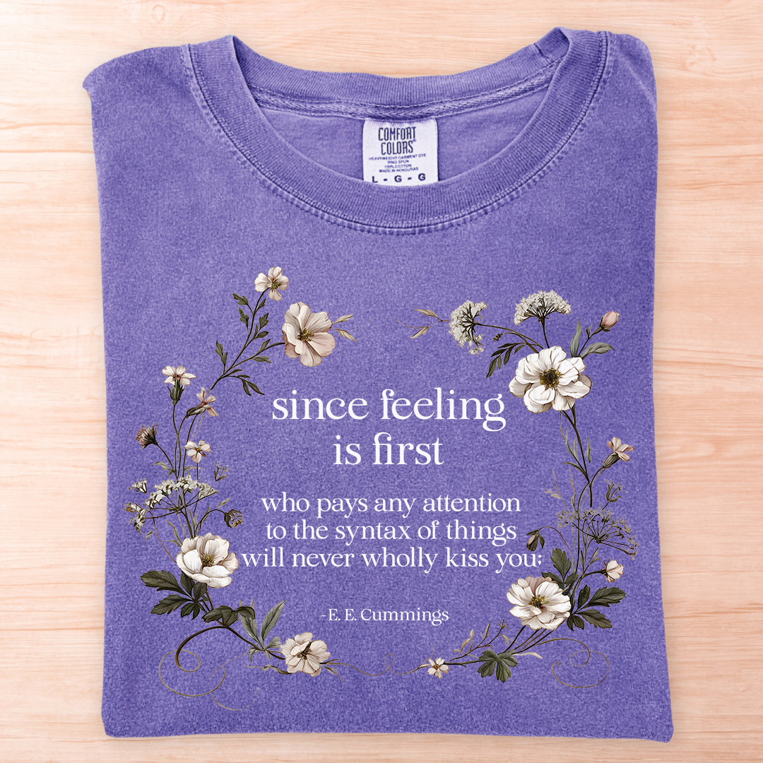 E.E. Cummings Since Feeling Is First T-Shirt