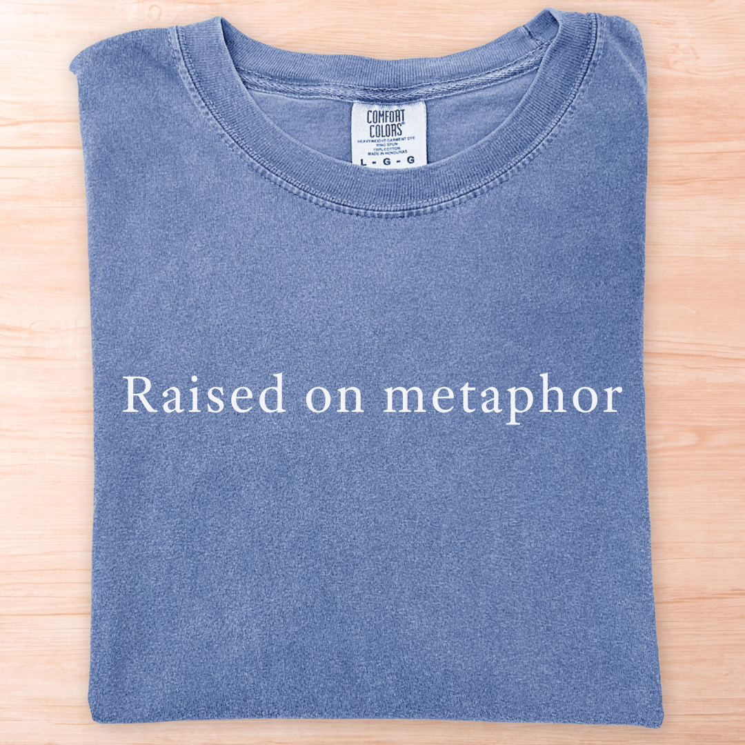 Raised on Metaphor T-Shirt