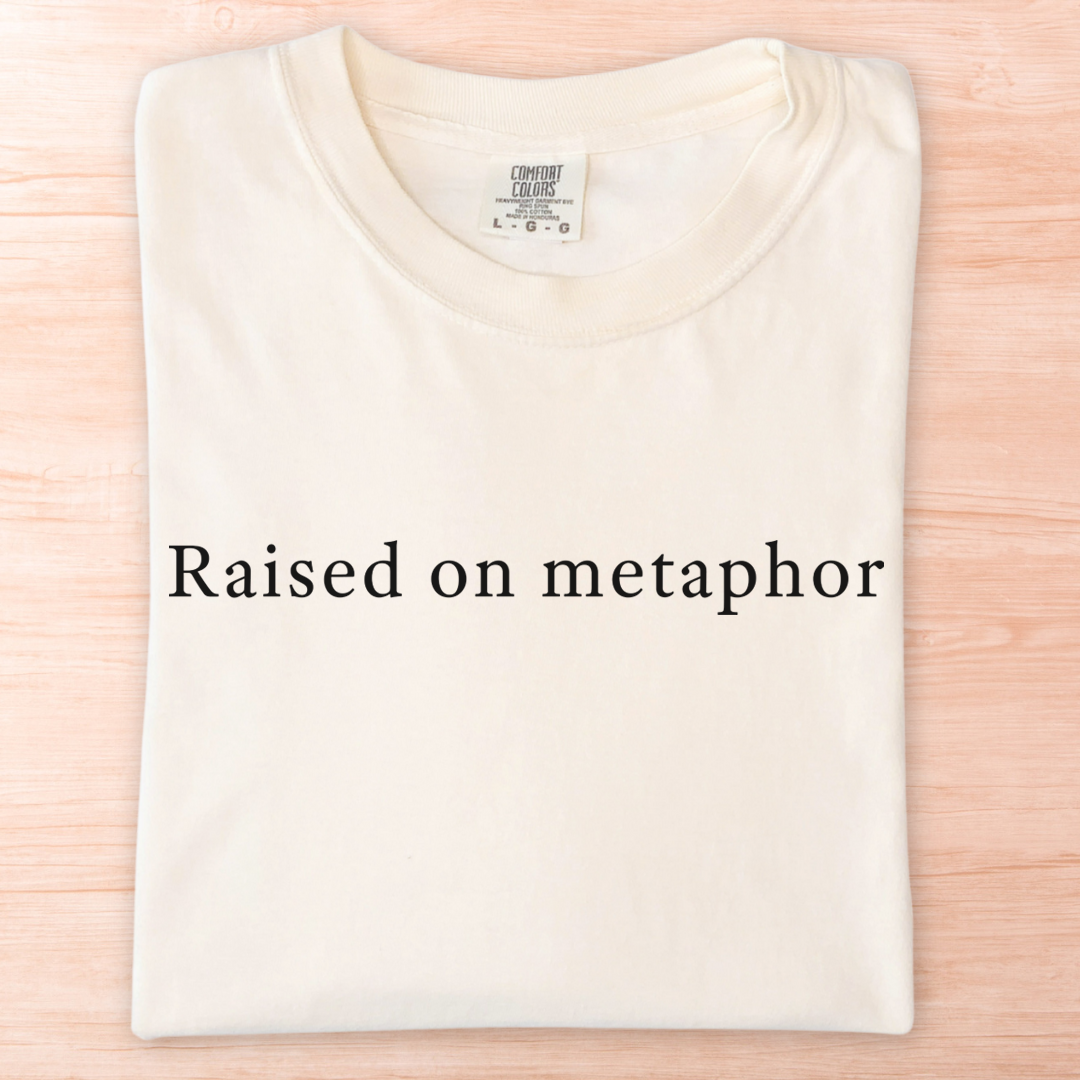Raised on Metaphor T-Shirt