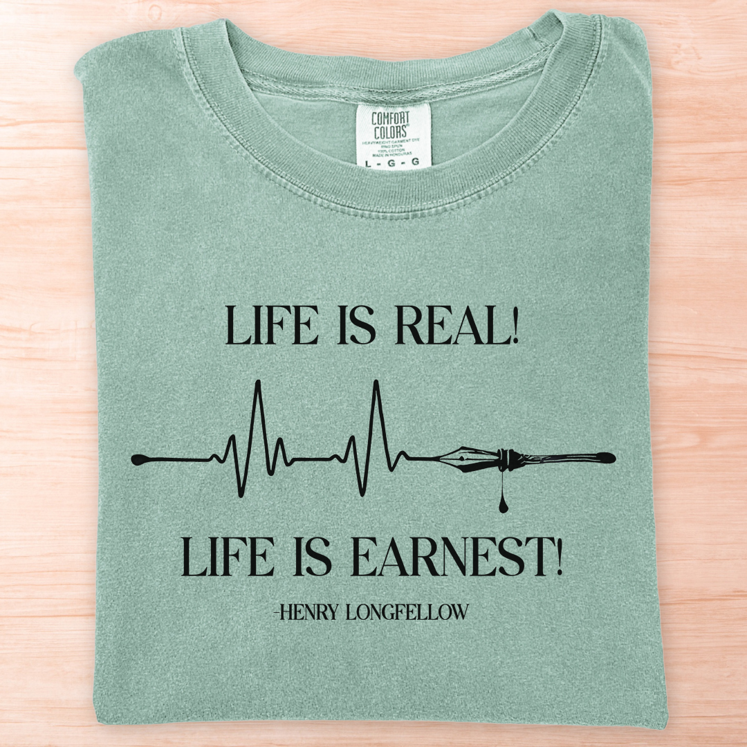 Longfellow Life is Real and Earnest T-Shirt