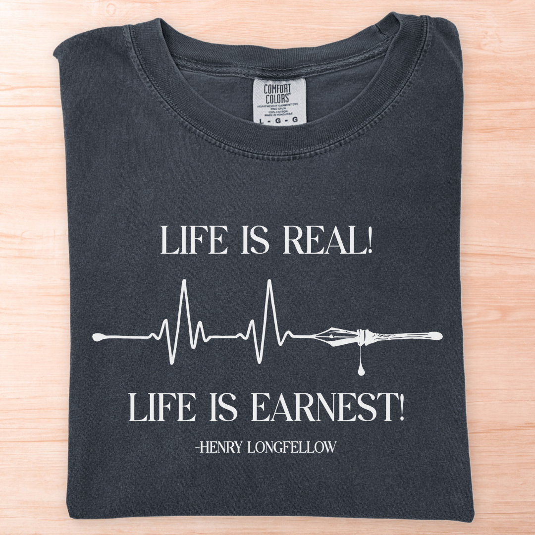 Longfellow Life is Real and Earnest T-Shirt