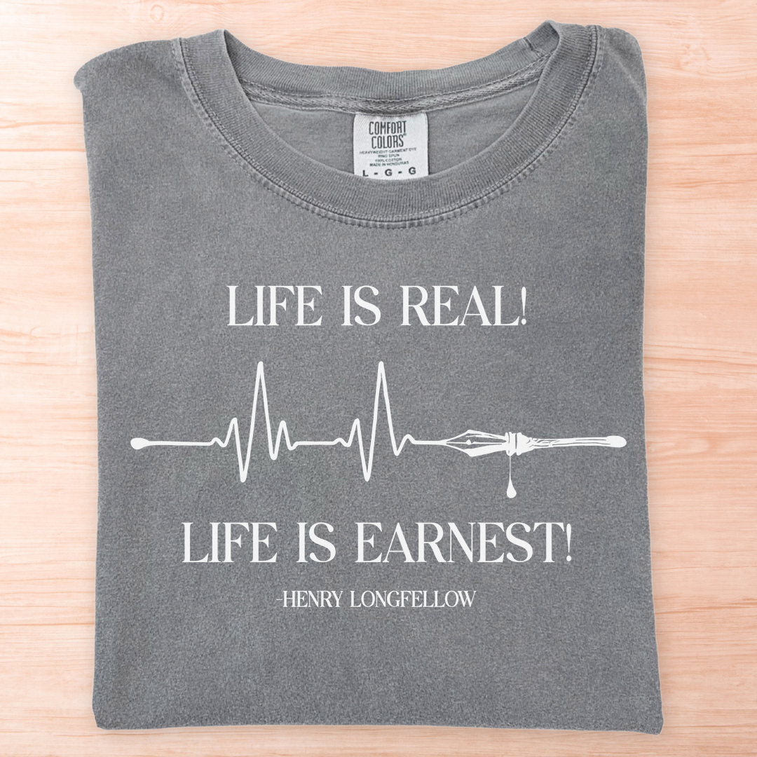 Longfellow Life is Real and Earnest T-Shirt