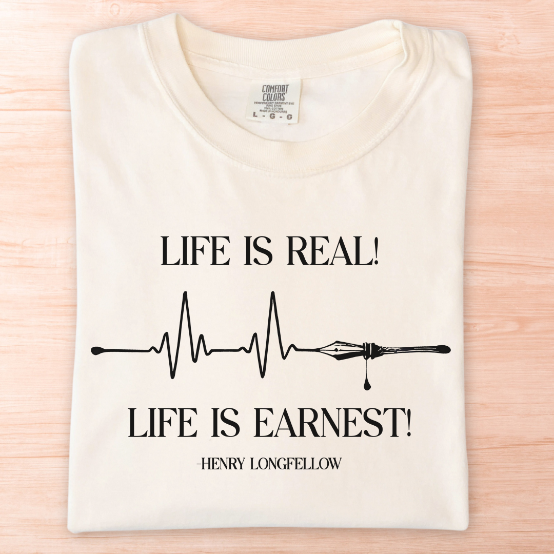 Longfellow Life is Real and Earnest T-Shirt