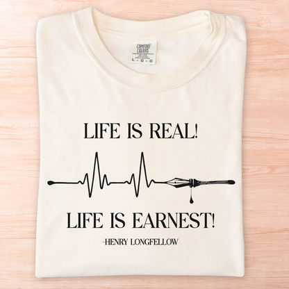 Longfellow Life is Real and Earnest T-Shirt