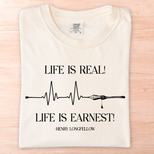 Longfellow Life is Real and Earnest T-Shirt