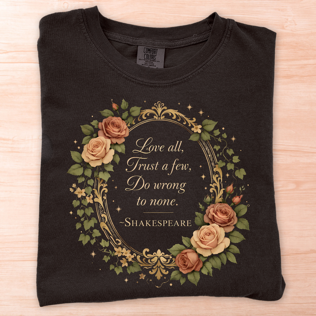 Shakespeare Love All Trust Few T-Shirt