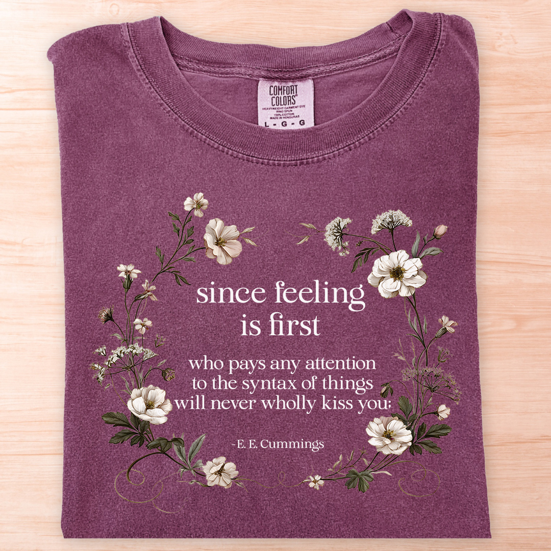 E.E. Cummings Since Feeling Is First T-Shirt