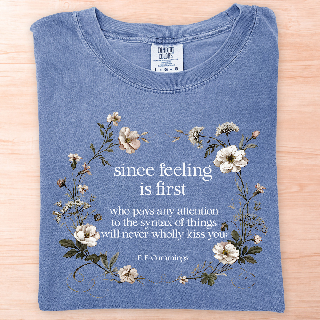 E.E. Cummings Since Feeling Is First T-Shirt
