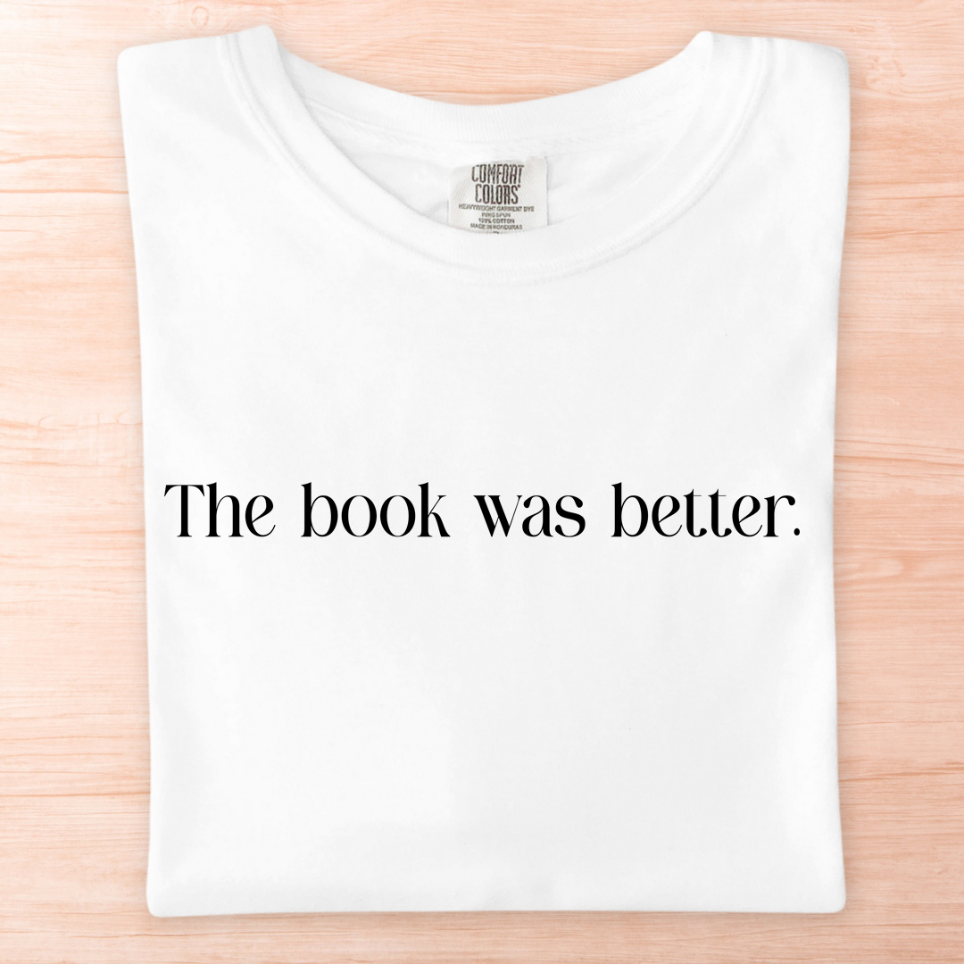 Book Was Better T-Shirt